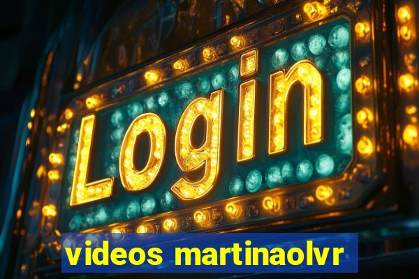 videos martinaolvr